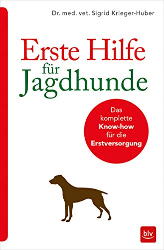 Erste Hilfe für Jagdhunde: Das komplette Know-how für die Erstversorgung (BLV) von BLV, ein Imprint von GRÄFE UND UNZER Verlag GmbH