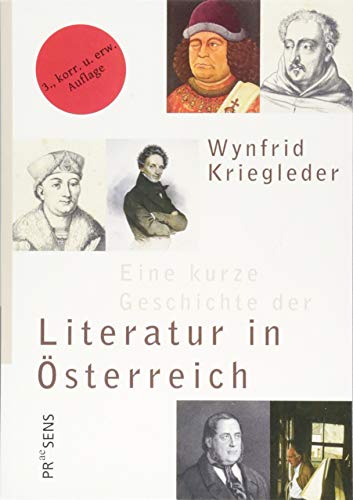 Eine kurze Geschichte der Literatur in Österreich: Menschen – Bücher – Institutionen von Praesens