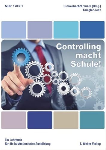 Controlling macht Schule!: Ein Lehrbuch für die kaufmännische Ausbildung von Weber, E