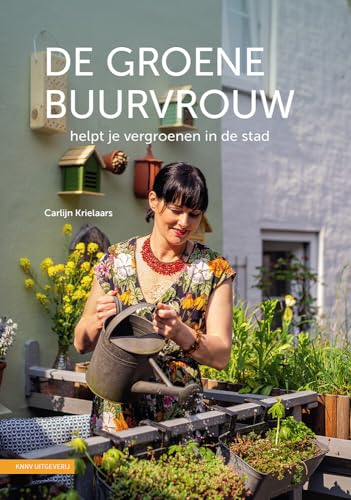 De groene buurvrouw: helpt je vergroenen in de stad De groene buurvrouw: helpt je vergroenen in de stad von KNNV Uitgeverij