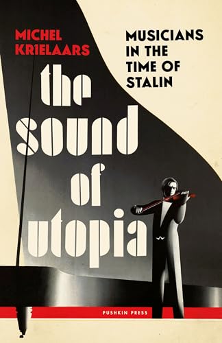 The Sound of Utopia: Musicans in the Time of Stalin The Sound of Utopia: Musicans in the Time of Stalin von Pushkin Press