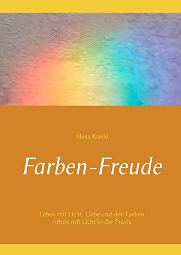 Farben-Freude: Kriele, Alexa von Books on Demand GmbH