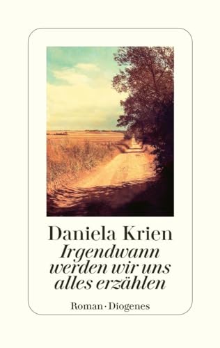 Irgendwann werden wir uns alles erzählen von Diogenes Verlag AG