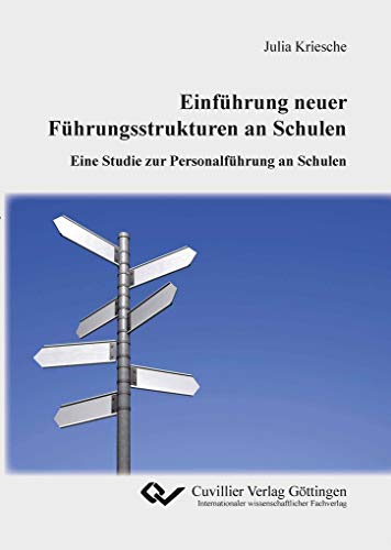 Einführung neuer Führungsstrukturen an Schulen: Eine Studie zur Personalführung an Schulen Einführung neuer Führungsstrukturen an Schulen: Eine Studie zur Personalführung an Schulen von Cuvillier Verlag