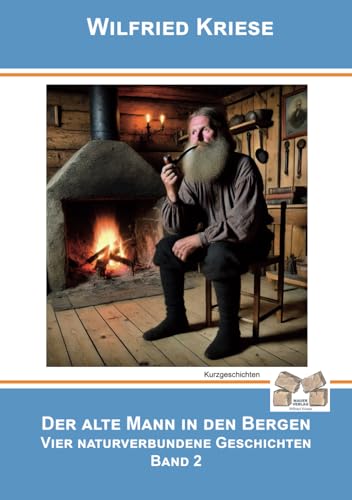 DER ALTE MANNIN DEN BERGEN: Vier naturverbundene Geschichten - Band 2