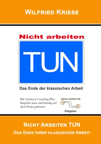 TUN nicht Arbeiten: Das Ende der klassischen Arbeit