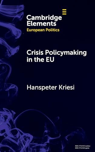 Crisis Policymaking in the EU: The Covid-19 Crisis and the Refugee Crisis 2015-16 Compared (Elements in European Politics) von Cambridge University Press