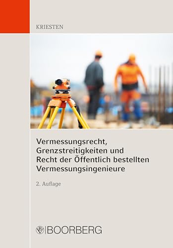 Vermessungsrecht, Grenzstreitigkeiten und Recht der Öffentlich bestellten Vermessungsingenieure Vermessungsrecht, Grenzstreitigkeiten und Recht der Öffentlich bestellten Vermessungsingenieure
