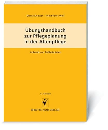 Übungshandbuch zur Pflegeplanung in der Altenpflege: Anhand von Fallbeispielen