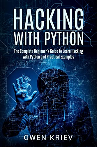Hacking With Python: The Complete Beginner's guide to learn hacking with Python, and Practical examples von Createspace Independent Publishing Platform