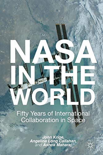 NASA in the World: Fifty Years of International Collaboration in Space (Palgrave Studies in the History of Science and Technology) von MACMILLAN