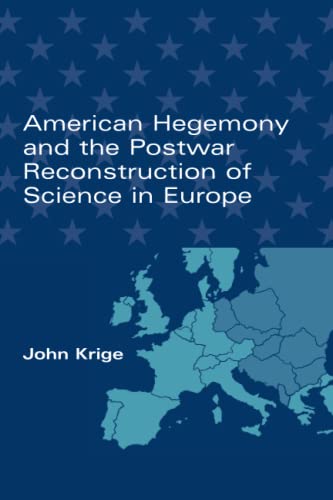 American Hegemony and the Postwar Reconstruction of Science in Europe (Transformations: Studies in the History of Science and Technology)