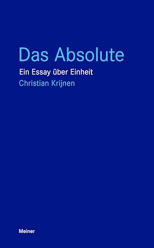 Das Absolute: Ein Essay über Einheit (Blaue Reihe)