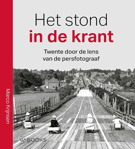 Het stond in de krant: Twente door de lens van de persfotograaf von Wbooks