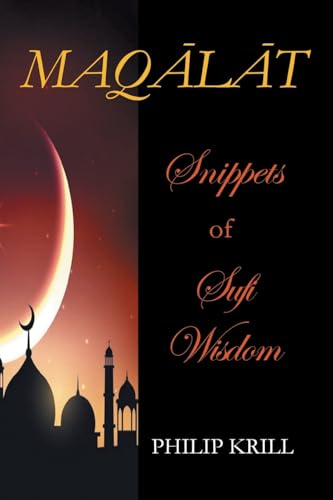 MAQĀLĀT Snippets of Sufi Wisdom von AuthorHouse
