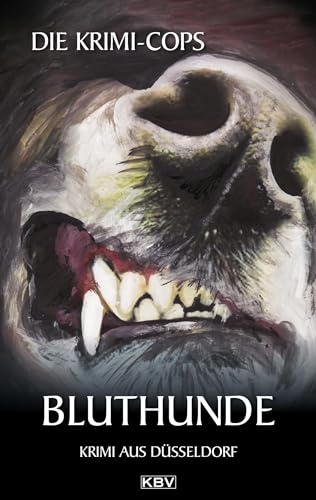 Bluthunde: Kriminalroman aus Düsseldorf (Kommissar Pit "Struller" Struhlmann)