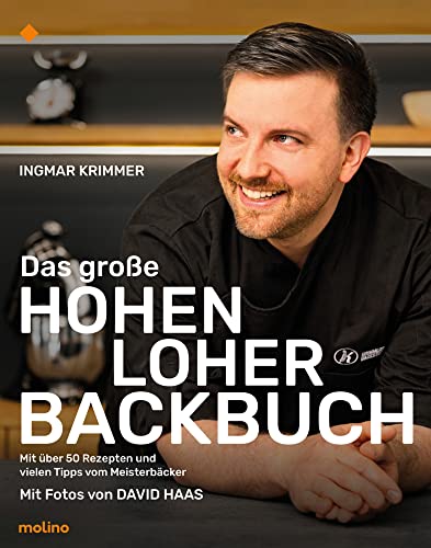 Das große Hohenloher Backbuch: Mit über 50 Rezepten und vielen Meistertipps von Molino Verlag GmbH