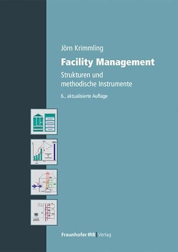 Facility Management.: Strukturen und methodische Instrumente.