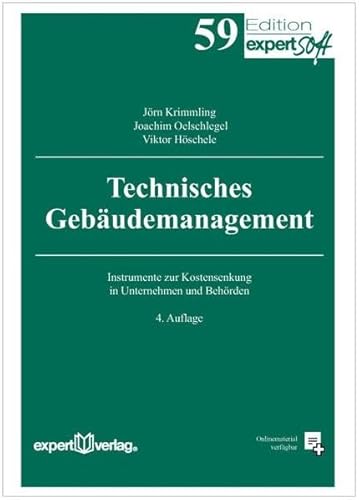 Technisches Gebäudemanagement: Instrumente zur Kostensenkung in Unternehmen und Behörden Technisches Gebäudemanagement: Instrumente zur Kostensenkung in Unternehmen und Behörden