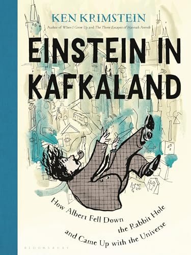Einstein in Kafkaland: How Albert Fell Down the Rabbit Hole and Came Up With the Universe von Unknown
