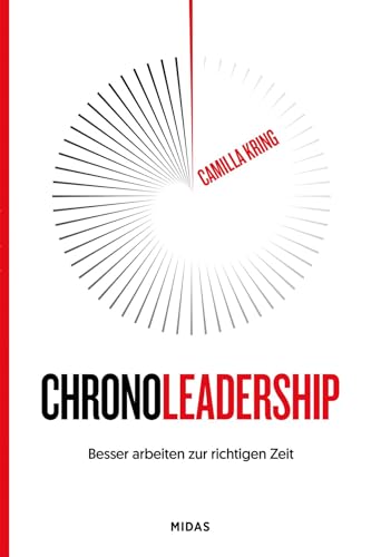 Die beste Zeit: Besser arbeiten zur richtigen Zeit. Wie Morgenmenschen und Nachteulen im Einklang mit ihrer inneren Uhr glücklich werden: Leben nach ... gesünder und produktiver (Midas Sachbuch) von Midas Verlag AG