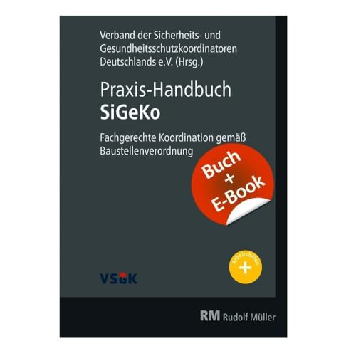 Praxis-Handbuch SiGeKo - mit E-Book: Fachgerechte Koordination gemäß Baustellenverordnung von RM Rudolf Müller Medien GmbH & Co. KG