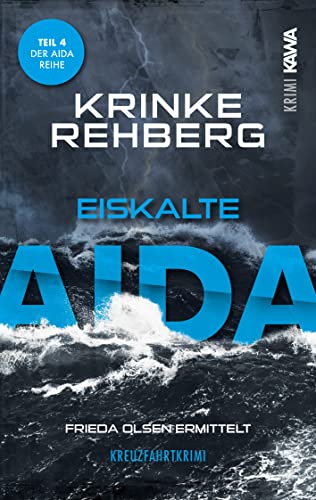 Eiskalte AIDA: Kreuzfahrtkrimi Teil 4 (AIDA KRIMI) (Frieda Olsen ermittelt.) von Kampenwand Verlag (Nova MD)