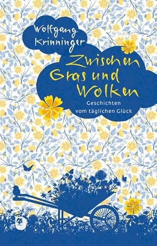 Zwischen Gras und Wolken: Geschichten vom täglichen Glück (Edition Eschbach)