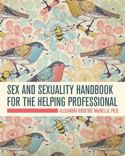 Sex and Sexuality Handbook for the Helping Professional von Cognella, Inc