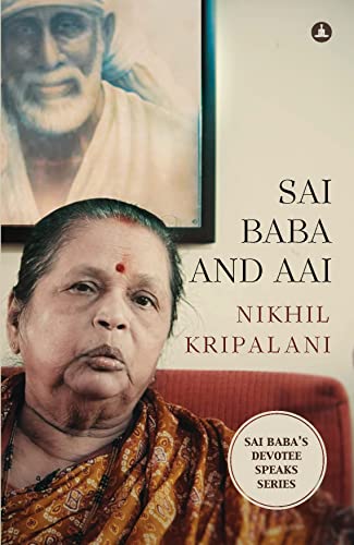 Sai Baba And Aai: An Account Of Baba's Miracles And Grace von Yogi Impressions