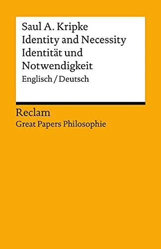 Identity and Necessity / Identität und Notwendigkeit. Englisch/Deutsch. [Great Papers Philosophie]: Kripke, Saul A. – zweisprachige Ausgabe; Philosophie-Bücher – 14005 (Reclams Universal-Bibliothek)