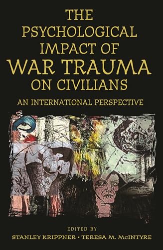 Psychological Impact of War Trauma on Civilians: An International Perspective (Psychological Dimensions to War and Peace)