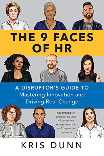 The 9 Faces of HR: A Disruptor's Guide to Mastering Innovation and Driving Real Change von Society for Human Resource Management