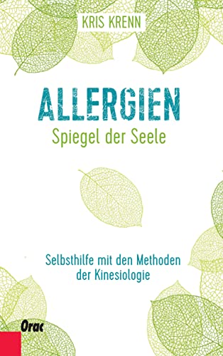 Allergien - Spiegel der Seele: Selbsthilfe mit den Methoden der Kinesiologie von Orac Decor