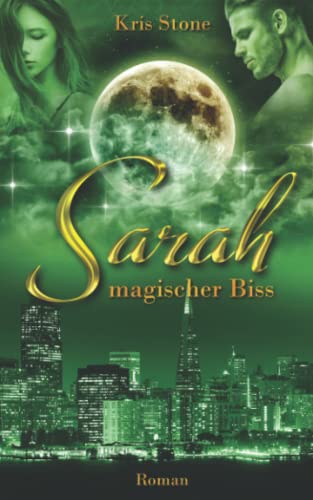 Sarah: magischer Biss (Die Hexen von San Francisco, Band 1) von Independently published