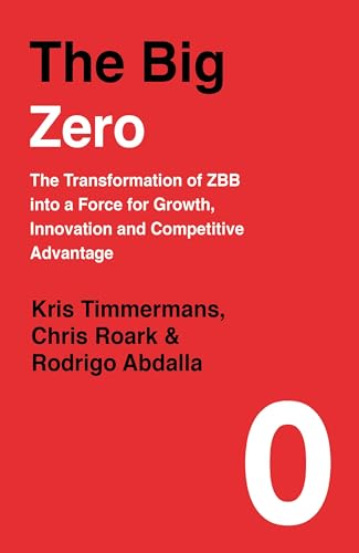 The Big Zero: The Transformation of ZBB into a Force for Growth, Innovation and Competitive Advantage von Portfolio