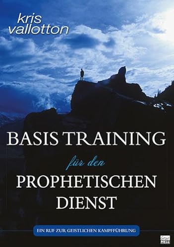 Basistraining für den prophetischen Dienst: Ein Ruf in die geistliche Kampfführung