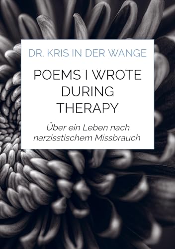 Poems I wrote during Therapy: Über ein Leben nach narzisstischem Missbrauch