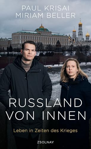 Russland von innen: Leben in Zeiten des Krieges von Paul Zsolnay Verlag