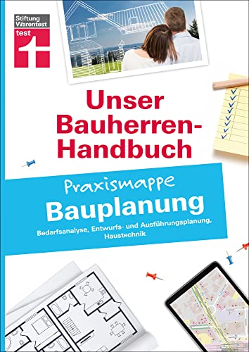 Bauherren-Praxismappe Bauplanung: Mit praktischen Tipps & Checklisten: Bedarfsanalyse, Entwurfs- und Ausführungsplanung, Haustechnik (Unser Bauherren-Handbuch - Praxismappen) von Stiftung Warentest