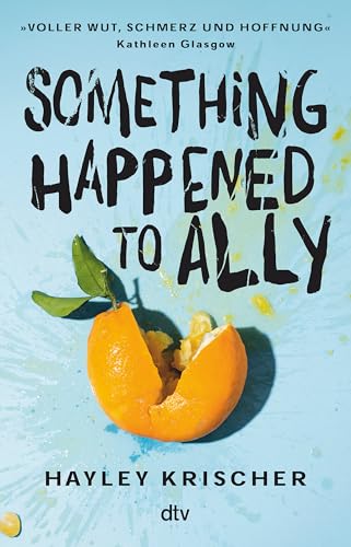 Something happened to Ally: Erschütternd, bewegend und hochaktuell – ein Jugendroman, der einen wichtigen Beitrag zur #MeToo-Debatte leistet von dtv Verlagsgesellschaft mbH & Co. KG