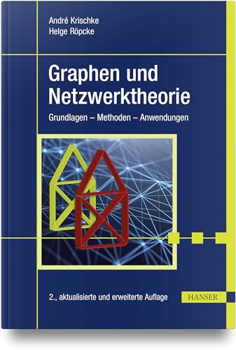 Graphen und Netzwerktheorie: Grundlagen - Methoden - Anwendungen