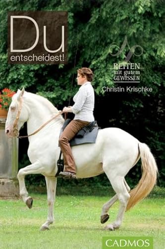 Du entscheidest!: Reiten mit gutem Gewissen von Cadmos Verlag