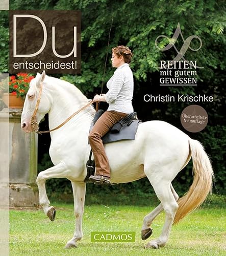 Du entscheidest!: Reiten mit gutem Gewissen Du entscheidest!: Reiten mit gutem Gewissen von Cadmos Verlag GmbH
