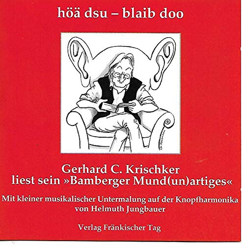 höä dsu - blaib doo: Gerhard C. Krischker liest sein "Bamberger Mund(un)artiges"