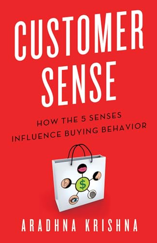 Customer Sense: How the 5 Senses Influence Buying Behavior von MACMILLAN