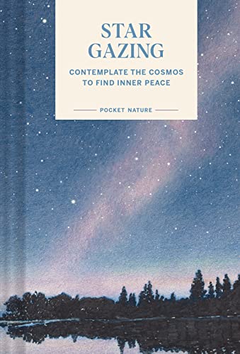 Pocket Nature: Stargazing: Contemplate the Cosmos to Find Inner Peace von Chronicle Books