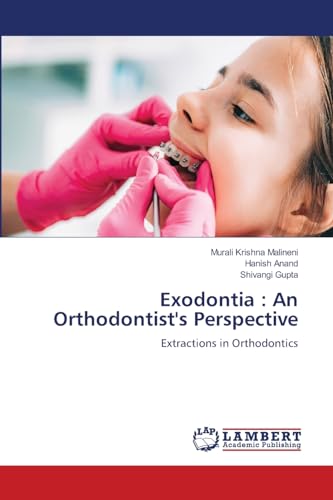 Exodontia : An Orthodontist's Perspective: Extractions in Orthodontics von LAP LAMBERT Academic Publishing