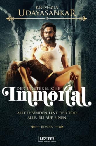 IMMORTAL - DER UNSTERBLICHE: Roman von LUZIFER-Verlag
