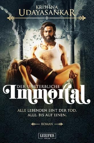 IMMORTAL - DER UNSTERBLICHE: Roman von LUZIFER-Verlag